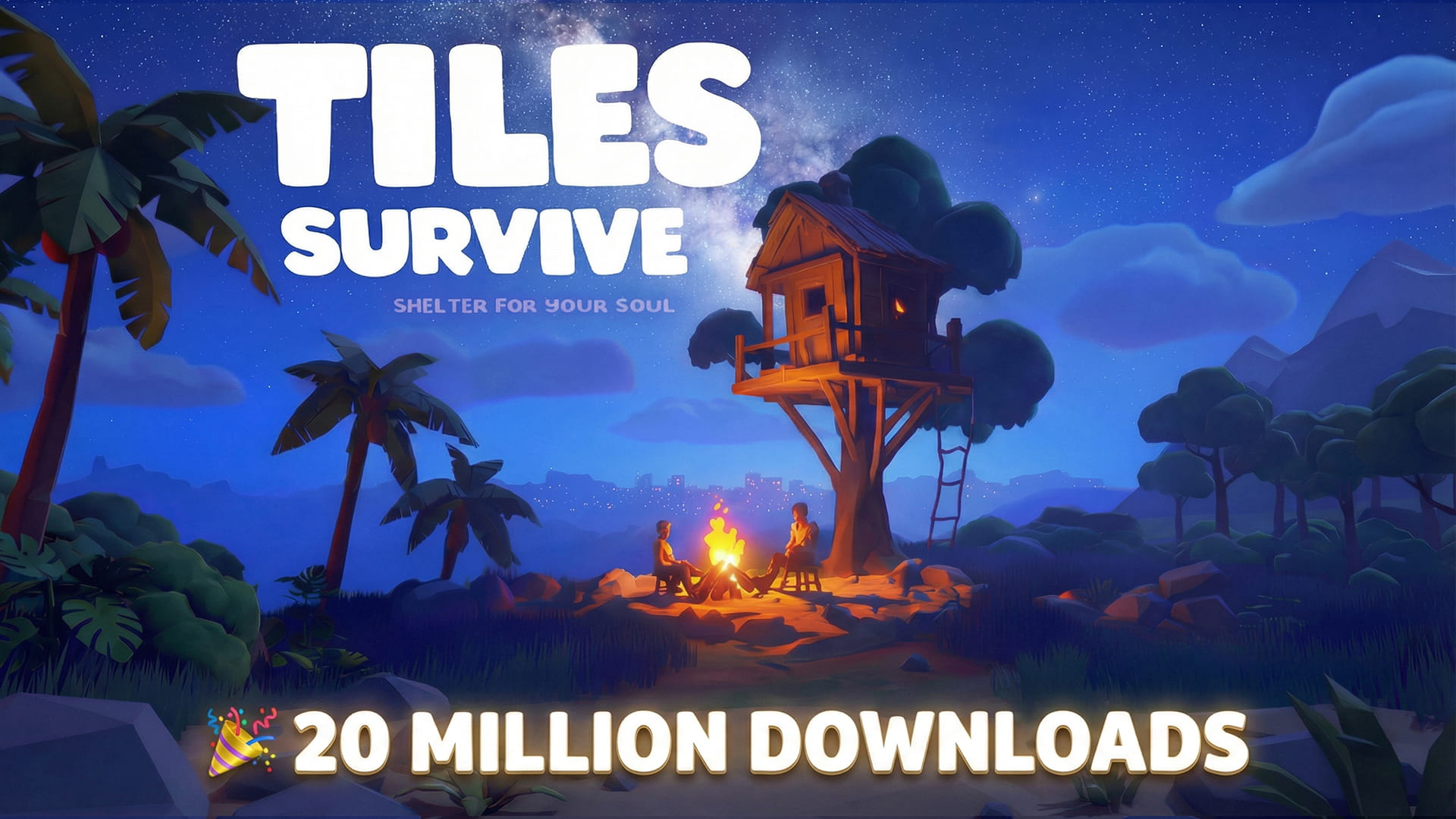 Tiles Survive! 20M downloads - Thank you - Shelter for your soul